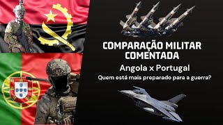 ANGOLA X PORTUGAL  COMPARAÇÃO MILITAR COMENTADA  EXÉRCITO MARINHA E FORÇA AÉREA [upl. by Legnaleugim]