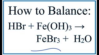 How to Balance HBr  FeOH3  FeBr3  H2O Hydrobromic acid  Iron III hydroxide [upl. by Priest]