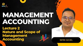 Management Accounting Lecture 2 Nature and Scope of Management Accounting [upl. by Halden]