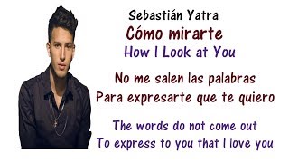 Sebastián Yatra  Cómo Mirarte Lyrics English and Spanish  Translation amp Meaning [upl. by Younglove]