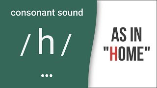 Consonant Sound  h  as in quothomequot – American English Pronunciation [upl. by Eatnuahs37]