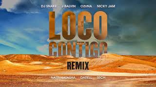 LOCO CONTIGO REMIX DJ SNAKE J BALVIN OZUNA NICKY JAM NATTI NATASHA DARREL amp SECH [upl. by Tommi]