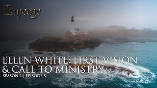 Ellen White First Vision amp Call to Ministry  Episode 8  Season 2  Lineage [upl. by Genisia]