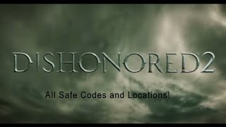 Dishonored 2 All Safe Codes and Locations [upl. by Bat]