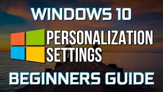 How to Personalize Windows 10 Beginners Guide [upl. by Hploda]