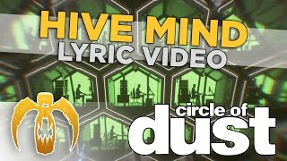 Circle of Dust  Hive Mind Official Lyric Video [upl. by Einittirb605]