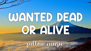 Wanted Dead or Alive  Bon Jovi Lyrics 🎵 [upl. by Enej]