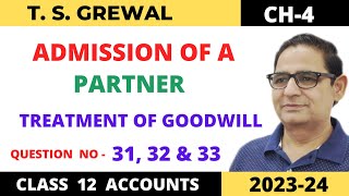 ADMISSION OF A PARTNER TSGrewal Ch4 Que no31 32 amp 33 Treatment Of Goodwill Class 12 accounts [upl. by Nizam747]