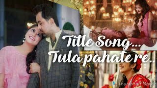 Tula Pahate Re Title Song [upl. by Jeth]