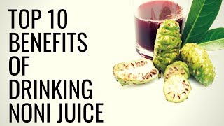 Top 10 Benefits of Drinking NONI Juice  Healthy Living Tips [upl. by Kimberli389]