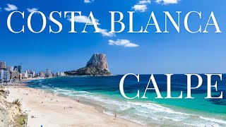 CALPE  COSTA BLANCA  SPAIN TRAVEL [upl. by Eula]