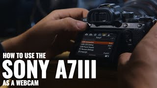 How to use the Sony A7III as a Webcam Imaging Edge Webcam [upl. by Eleda]