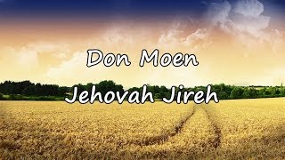 Don Moen  Jehovah Jireh with lyrics [upl. by Jos]