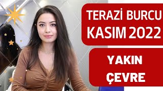 TERAZİ BURCU  YAKIN ÇEVRE  KASIM 2022 [upl. by Nwahsak]