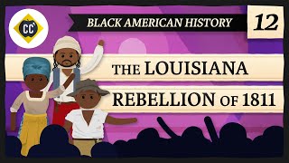 The Louisiana Rebellion of 1811 Crash Course Black American History 12 [upl. by Ahtamas]