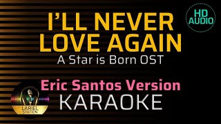 ILL NEVER LOVE AGAIN  Eric Santos Version  KARAOKE [upl. by Apollus]