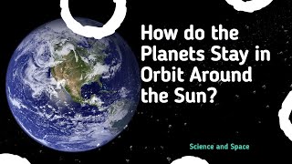 How do the Planets Stay in Orbit Around the Sun [upl. by Nylsor176]