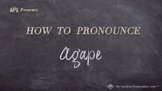 How to Pronounce Agape Real Life Examples [upl. by Sylirama]