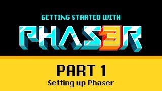 Part 1 Setting Up  Getting Started with Phaser 3 [upl. by Semmes948]