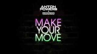 Anton Powers amp Redondo  Make Your Move [upl. by Ditter]