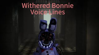 All Withered Bonnie Voice Lines [upl. by Garey]