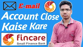 How To Close Fincare Small Finance Banks Saving Account  Fincare Bank Account Ko Kaise Close Kare [upl. by Yerhcaz]