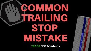 Common Trailing Stop Mistake and How To Use it the Right Way [upl. by Ricoriki]