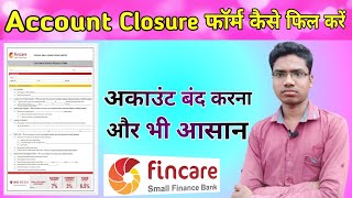 How To Fill Fincare Small Finance Bank Account Closure Form  Account Close Form Kaise Fill Kare [upl. by Kilby189]