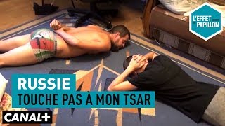 Russie  Touche pas à mon tsar  L’Effet Papillon [upl. by Notluf]