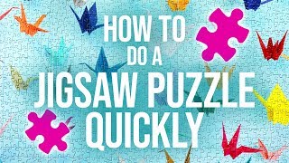 HOW TO DO A JIGSAW PUZZLE QUICKLY [upl. by Eural52]