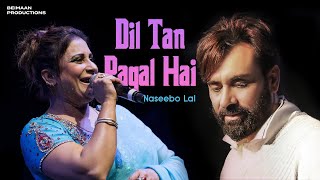 Dil Tan Pagal Hai  Naseebo Lal  Babbu Maan  Hit Punjabi Song [upl. by Crompton]