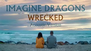 Imagine Dragons  Wrecked Acoustic Version [upl. by Assiralk]