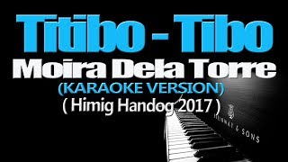 TITIBO TIBO  Moira Dela Torre KARAOKE VERSION [upl. by Notrab]