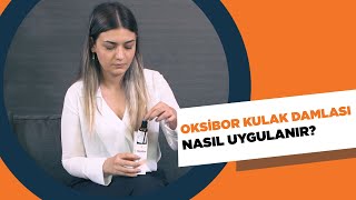 OKSİBOR KULAK DAMLASI NASIL UYGULANIR [upl. by Yrakcaz]