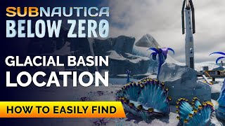 Glacial Basin Location  Subnautica Below Zero [upl. by Mont]