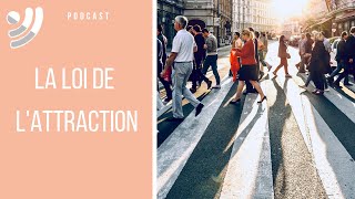 Loi de lattraction  Podcast 34 [upl. by Dawna324]