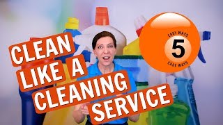 5 Easy Ways to Clean Like a Cleaning Service [upl. by Hanson]