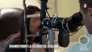 Santé  Diagnostiquer la sécheresse oculaire [upl. by Nipahc519]