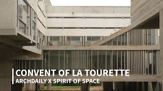 The Convent of La Tourette by Le Corbusier  ArchDaily x Spirit of Space [upl. by Malaspina]