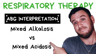 Respiratory Therapy  ABG Interpretation Mixed Alkalosis vs Mixed Acidosis [upl. by Binni995]