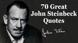 70 Great John Steinbeck Quotes [upl. by Jacquelynn116]