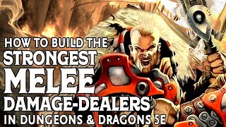 How to Build the Strongest Melee Damage Dealers in DampD 5e [upl. by Ruthanne]