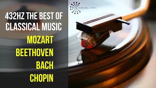 Best Classical Music 432Hz 》Mozart • Beethoven • Bach • Chopin 》Piano Violin amp Orchestral [upl. by Nebur]