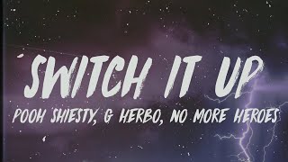 Pooh Shiesty  Switch It Up Lyrics ft G Herbo amp No More Heroes [upl. by Morley]