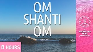 PEACE MANTRA  OM SHANTI OM  8 Hours [upl. by Tnomad]