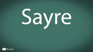 How to pronounce Sayre [upl. by Imik372]