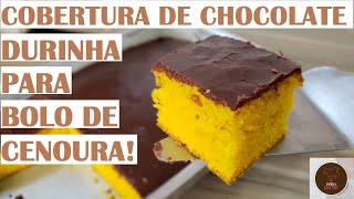 COBERTURA DE CHOCOLATE DURINHA para bolo de cenoura [upl. by Lenrow]