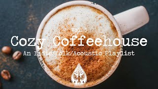 Cozy Coffeehouse ☕  An IndieFolkAcoustic Playlist  Vol 3 [upl. by Llehcim]