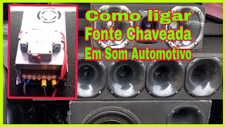 COMO INSTALAR FONTE CHAVEADA EM SOM AUTOMOTIVO [upl. by Nagol]