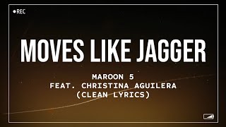 Maroon 5  Moves Like Jagger feat Christina Aguilera Clean Lyrics [upl. by Ainolloppa]